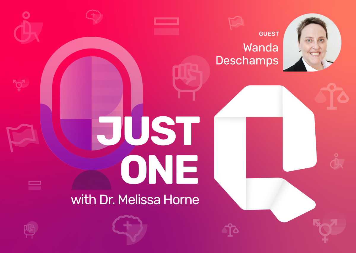 Just One Q with Dr. Melissa Horne Educational Podcast with Guest Wanda Deschamps