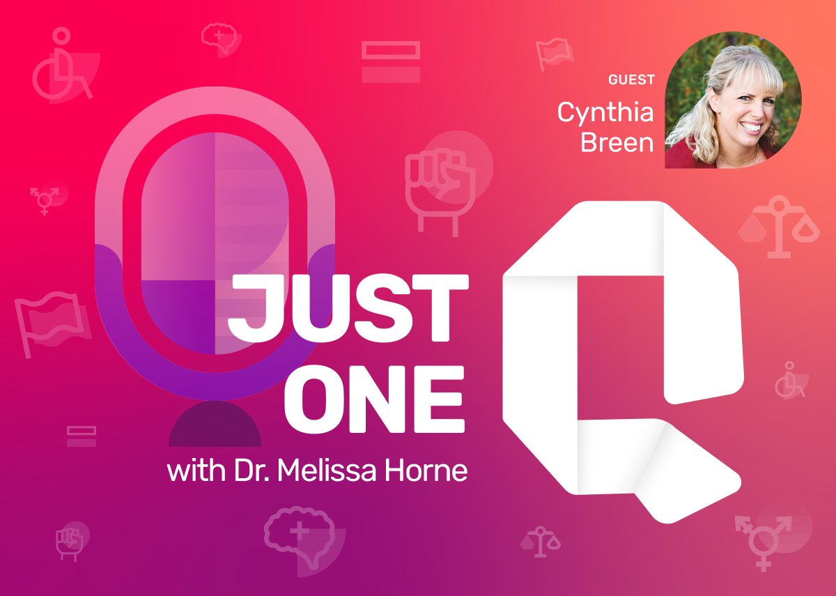 Just One Q with Dr. Melissa Horne Educational Podcast with Guest Cynthia Breen