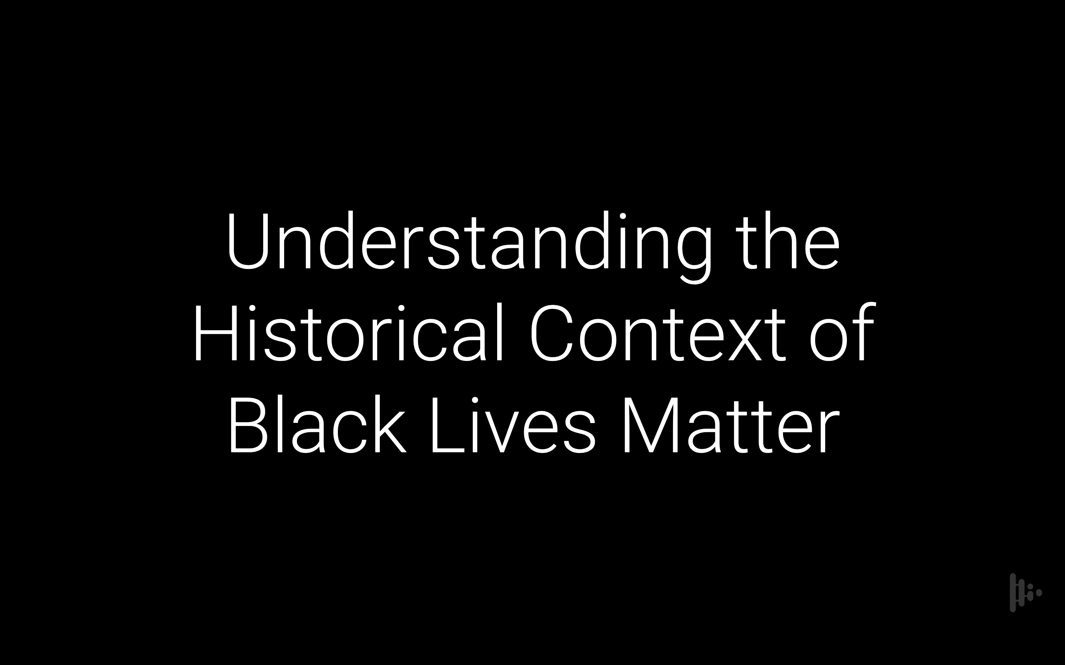 understanding-the-historical-context-of-black-lives-matter-with-melissa