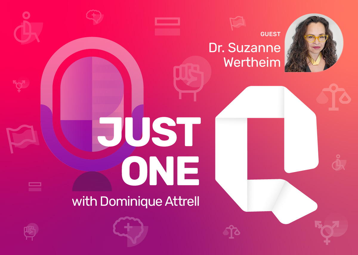 Just One Q podcast cover with guest Dr. Suzanne Wertheim