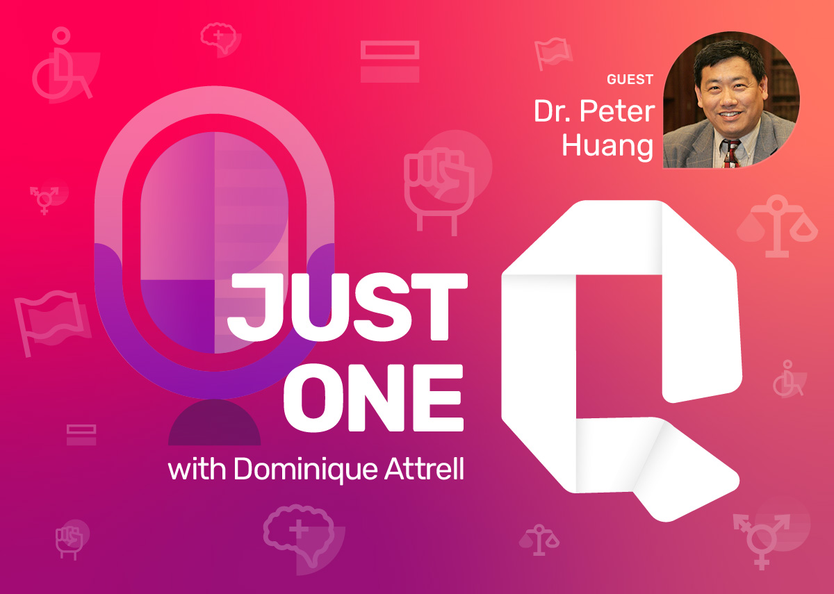 Just One Q podcast cover with guest Dr. Peter Huang