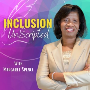 Inclusion Unscripted with Margaret Spence podcast cover