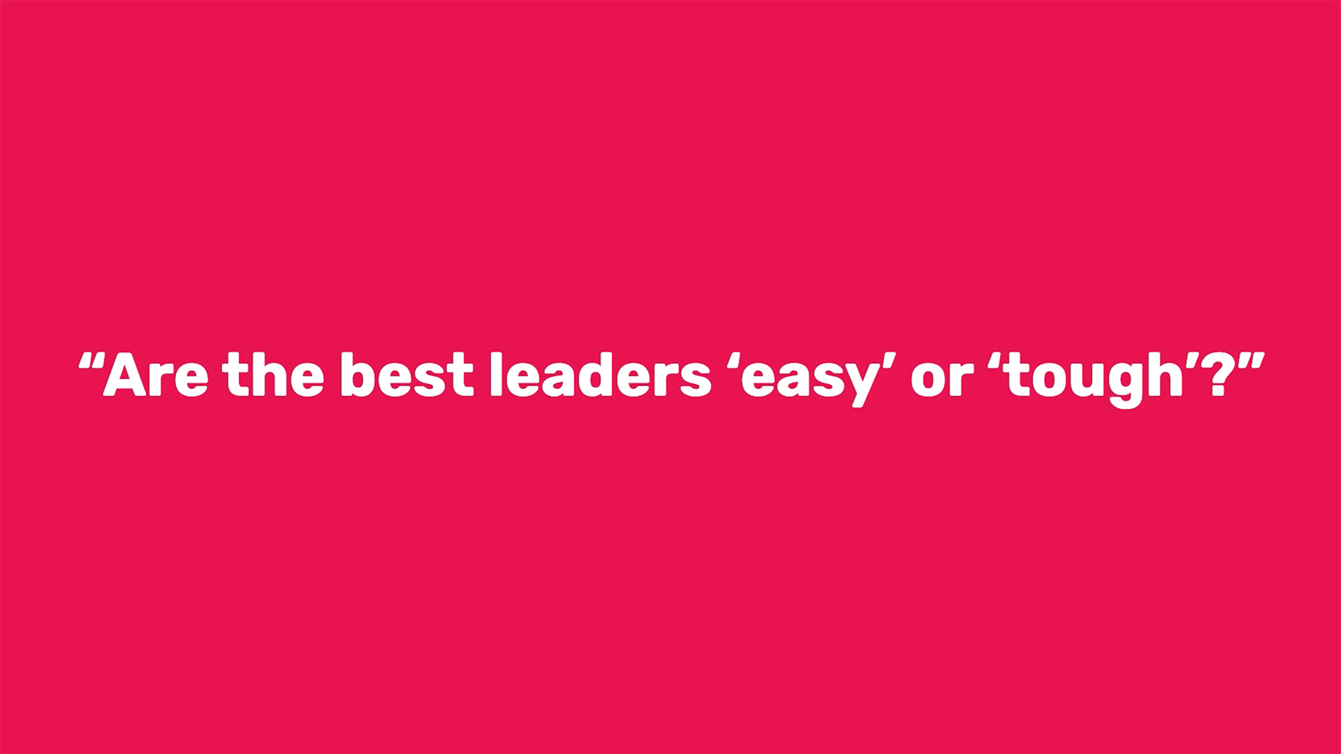 "Are the best leaders 'easy' or 'tough"?"