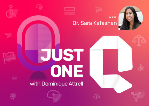 Just One Q podcast cover with guest Dr. Sara Kafashan